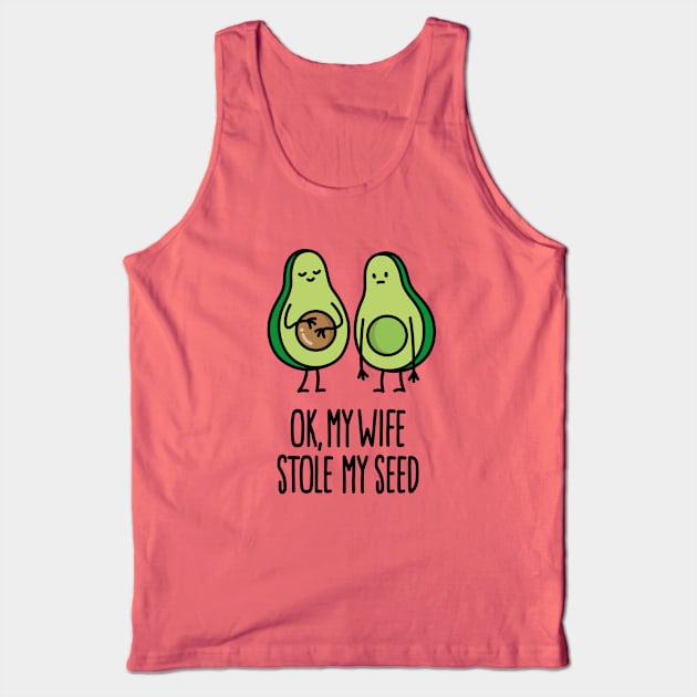 My wife stole my seed avocado pregnant couple pregnancy announcement Tank Top by LaundryFactory